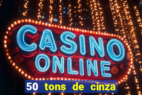 50 tons de cinza filme completo drive