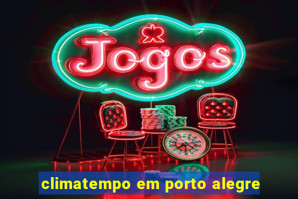 climatempo em porto alegre
