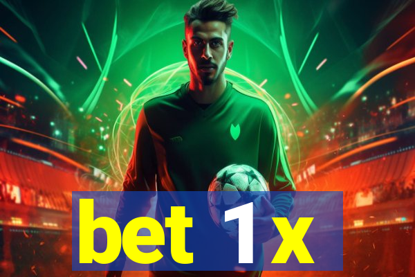bet 1 x
