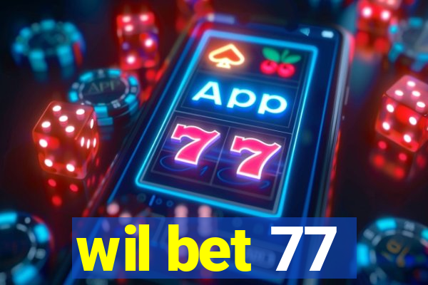 wil bet 77