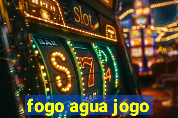fogo agua jogo