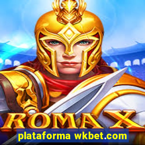 plataforma wkbet.com