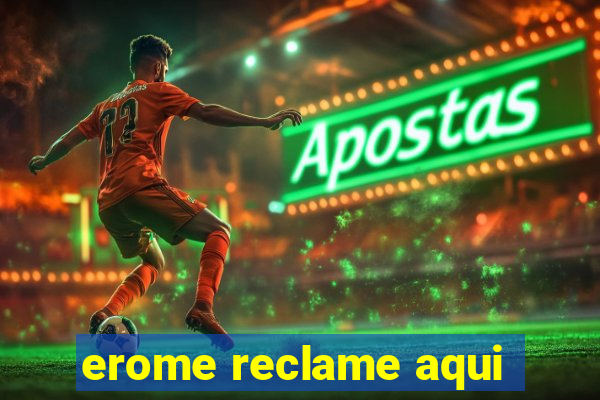 erome reclame aqui