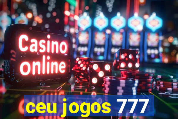 ceu jogos 777