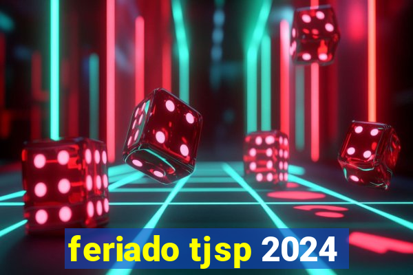 feriado tjsp 2024