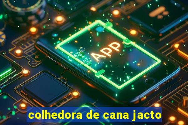 colhedora de cana jacto