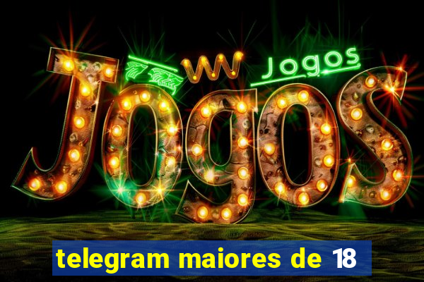 telegram maiores de 18