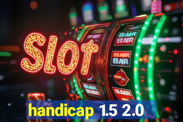 handicap 1.5 2.0