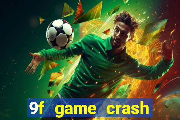 9f game crash ganhar dinheiro