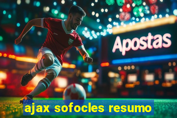 ajax sofocles resumo