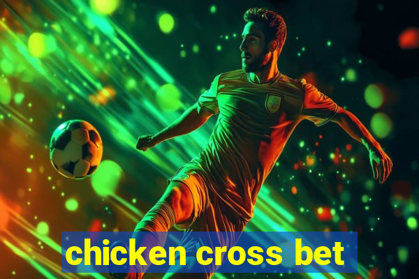 chicken cross bet