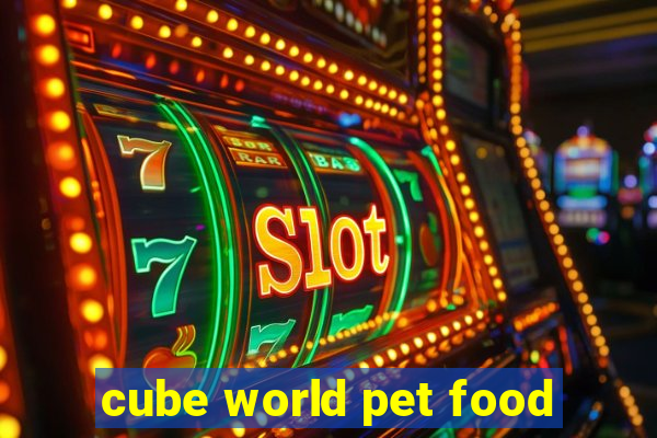 cube world pet food