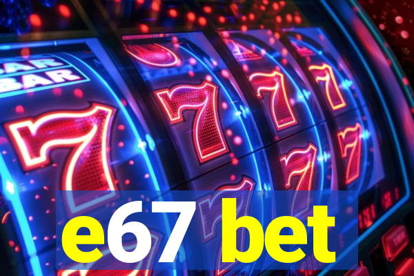 e67 bet