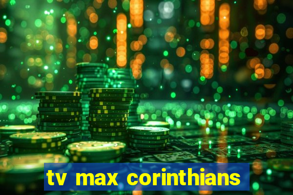 tv max corinthians