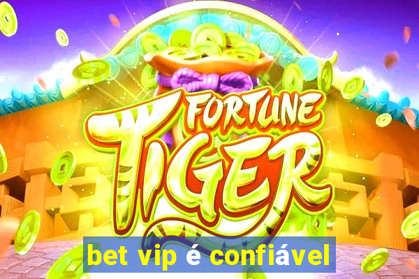 bet vip é confiável