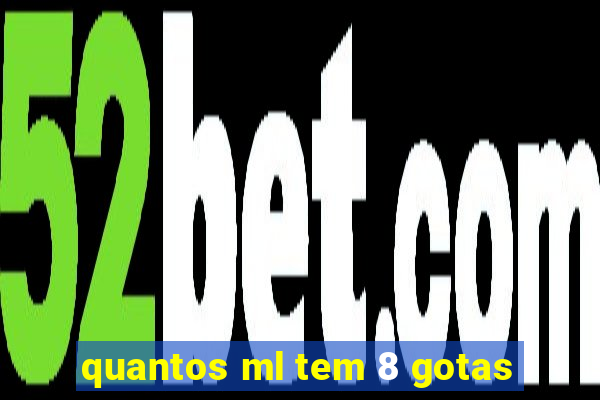 quantos ml tem 8 gotas