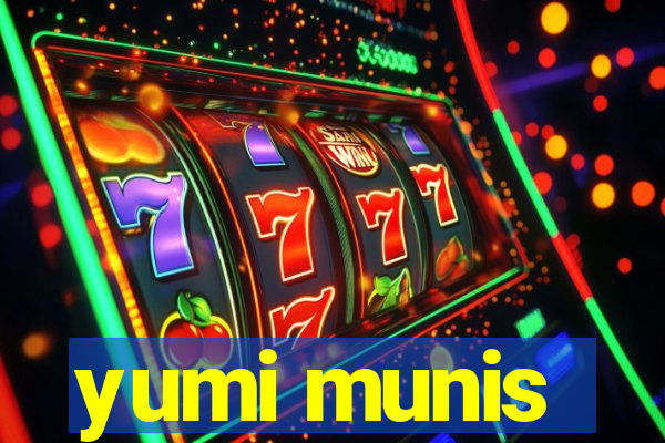 yumi munis