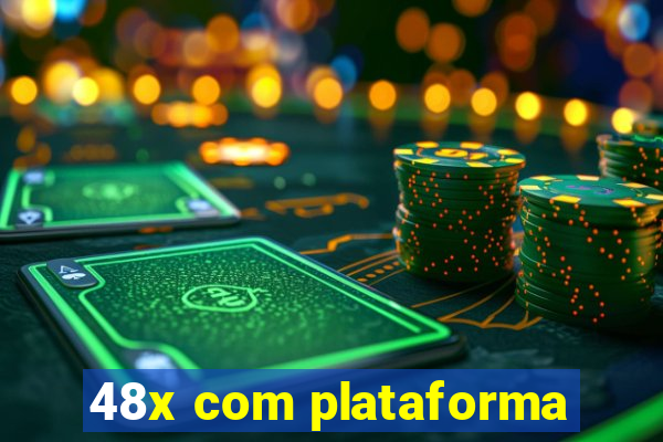 48x com plataforma