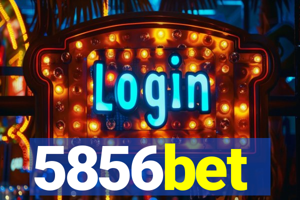 5856bet