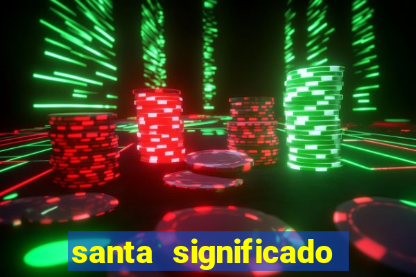 santa significado significado santa kaya