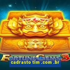 cadrasto tim .com .br
