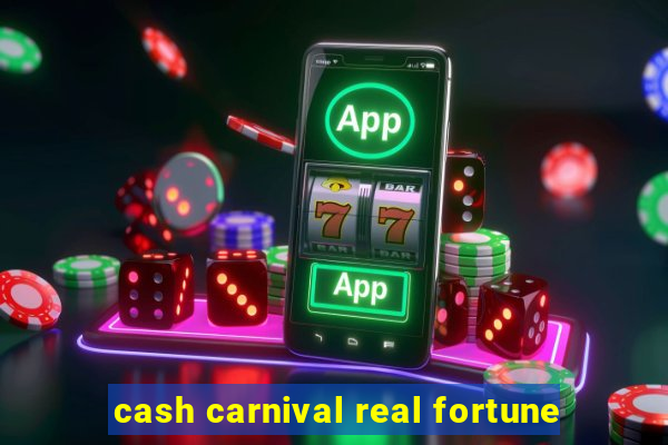 cash carnival real fortune
