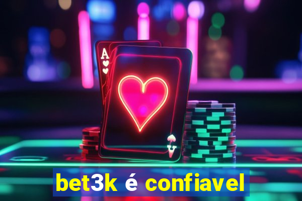 bet3k é confiavel