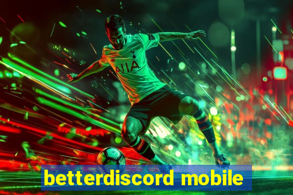 betterdiscord mobile