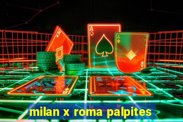 milan x roma palpites