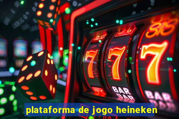 plataforma de jogo heineken