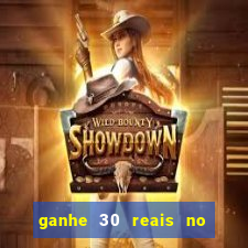 ganhe 30 reais no cadastro cassino