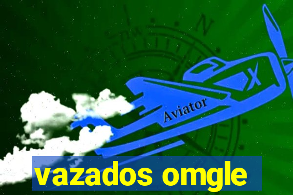 vazados omgle