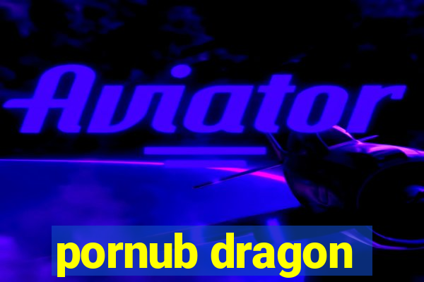 pornub dragon