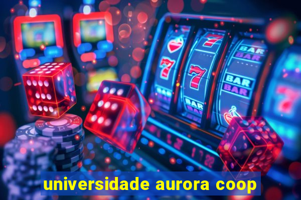 universidade aurora coop