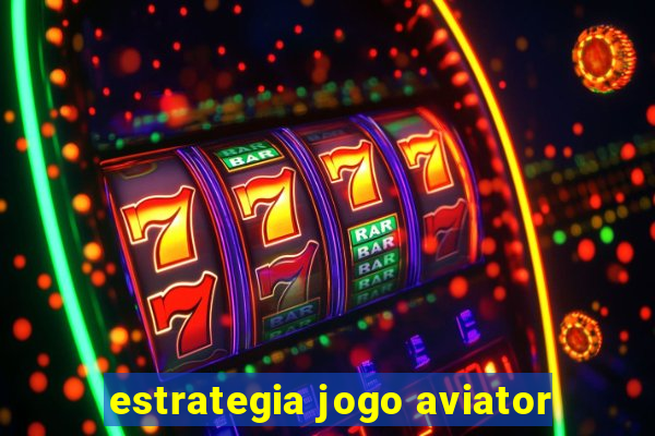 estrategia jogo aviator