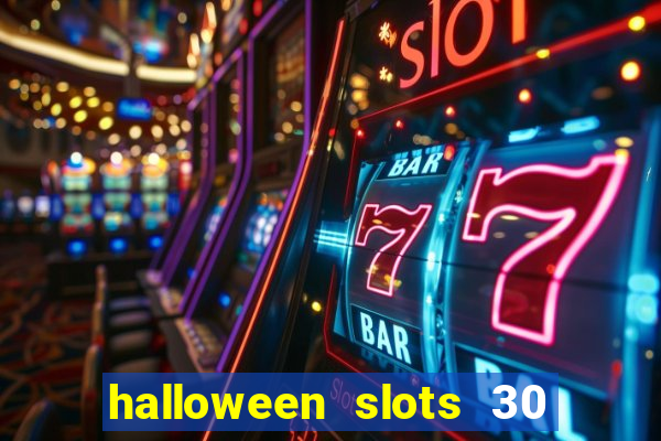 halloween slots 30 linhas multi jogos