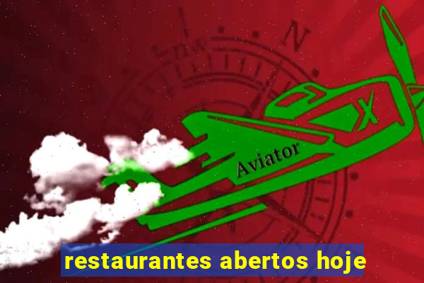 restaurantes abertos hoje