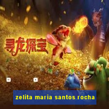 zelita maria santos rocha