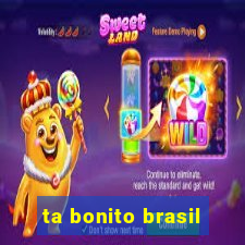 ta bonito brasil