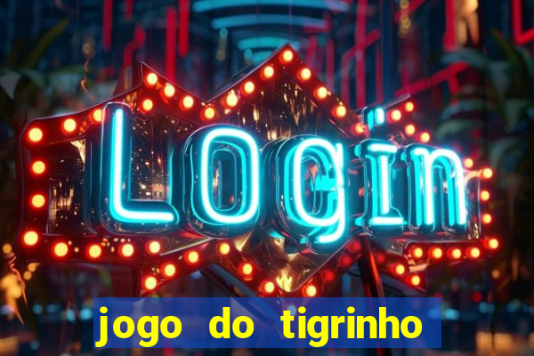 jogo do tigrinho aposta minima