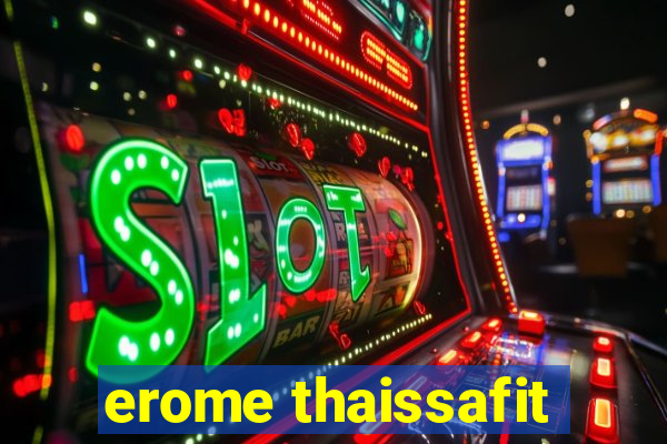 erome thaissafit