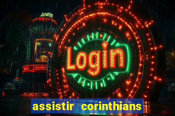 assistir corinthians futebol play hd