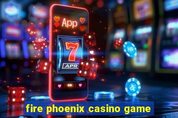 fire phoenix casino game