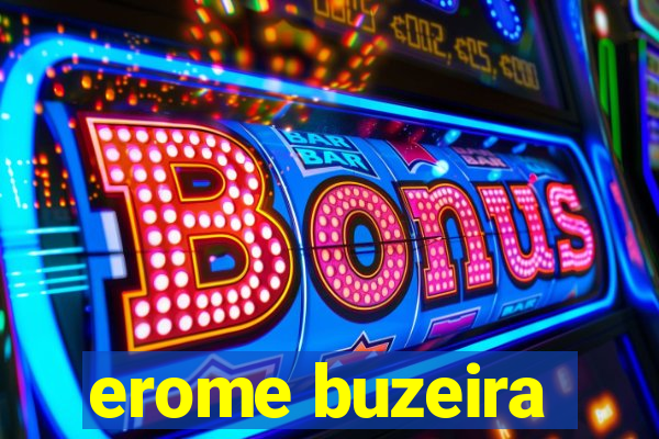 erome buzeira