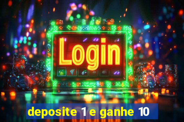 deposite 1 e ganhe 10