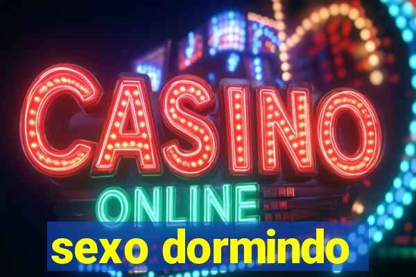 sexo dormindo