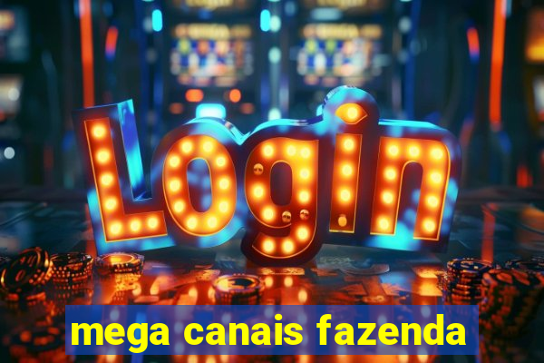 mega canais fazenda