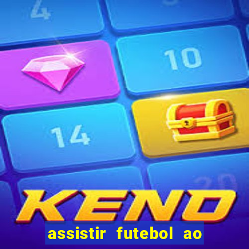 assistir futebol ao vivo sem travar