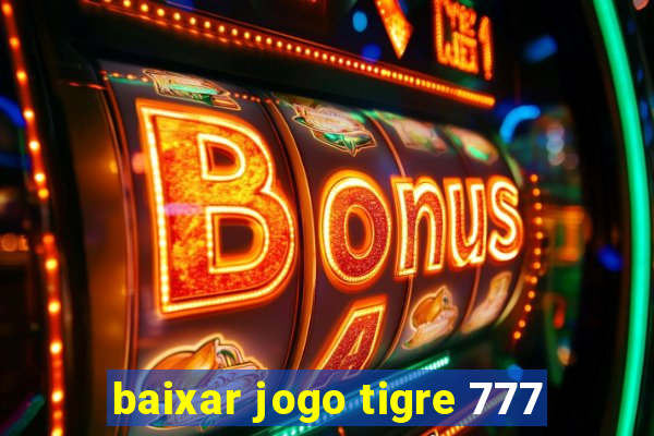 baixar jogo tigre 777