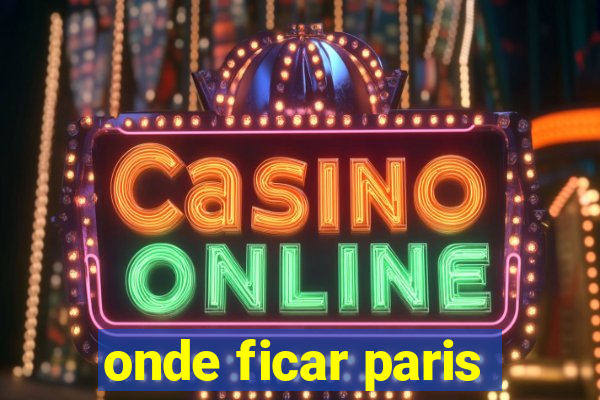 onde ficar paris